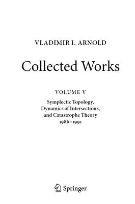 Vladimir I. Arnold--Collected Works: Symplectic Topology, Dynamics of Intersections, and Catastrophe Theory 1986-1991-cover