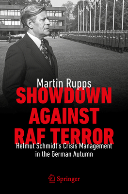 Showdown Against RAF Terror: Helmut Schmidt's Crisis Management in the German Autumn-cover