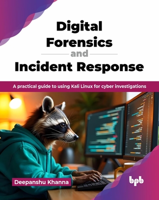 Digital Forensics and Incident Response: A practical guide to using Kali Linux for cyber investigations (English Edition)-cover