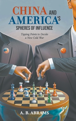 China and America's Spheres of Influence: Tipping Points to Decide a New Cold War-cover