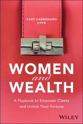 Women and Wealth: A Playbook to Empower Clients and Unlock Their Fortune-cover