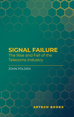 Signal Failure: The Rise and Fall of the Telecoms Industry