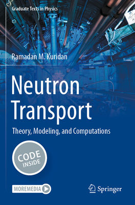 Neutron Transport: Theory, Modeling, and Computations-cover
