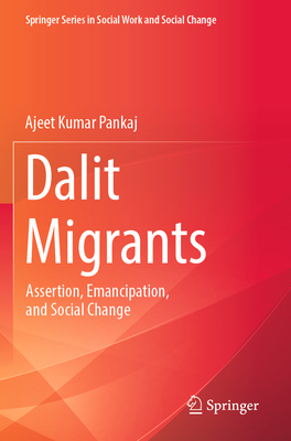 Dalit Migrants: Assertion, Emancipation, and Social Change-cover