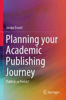 Planning Your Academic Publishing Journey: Publish or Perish?-cover