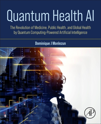 Quantum Health AI: The Revolution of Medicine, Public Health, and Global Health by Quantum Computing-Powered Artificial Intelligence-cover