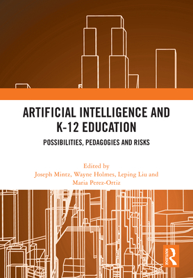 Artificial Intelligence and K-12 Education: Possibilities, Pedagogies and Risks-cover