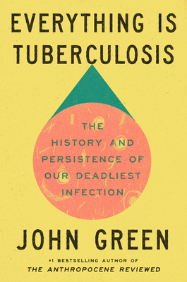 Everything Is Tuberculosis: The History and Persistence of Our Deadliest Infection-cover