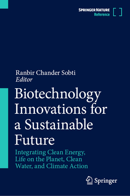 Biotechnology Innovations for a Sustainable Future: Integrating Clean Energy, Life on the Planet, Clean Water, and Climate Action-cover