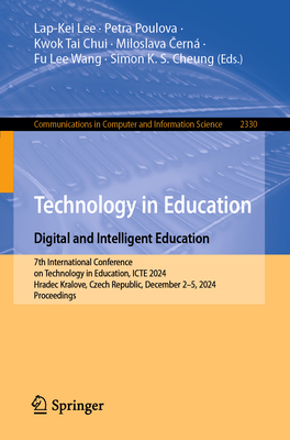 Technology in Education. Digital and Intelligent Education: 7th International Conference on Technology in Education, Icte 2024, Hradec Kralove, Czech-cover