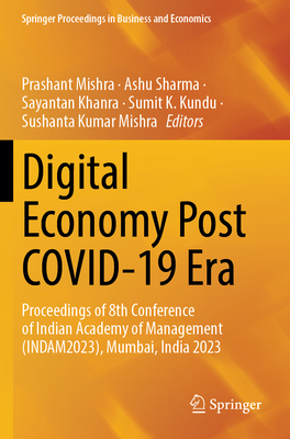 Digital Economy Post Covid-19 Era: Proceedings of 8th Conference of Indian Academy of Management (Indam2023), Mumbai, India 2023-cover