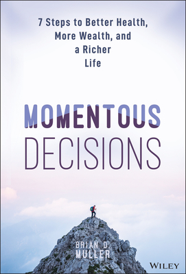 Momentous Decisions: 7 Steps to Better Health, More Wealth and a Richer Life-cover