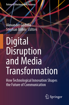 Digital Disruption and Media Transformation: How Technological Innovation Shapes the Future of Communication-cover