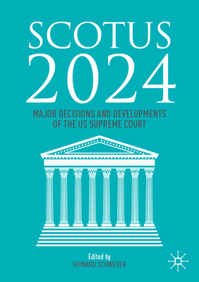 Scotus 2024: Major Decisions and Developments of the Us Supreme Court-cover