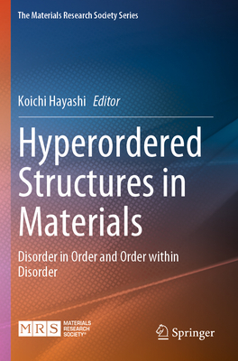 Hyperordered Structures in Materials: Disorder in Order and Order Within Disorder-cover