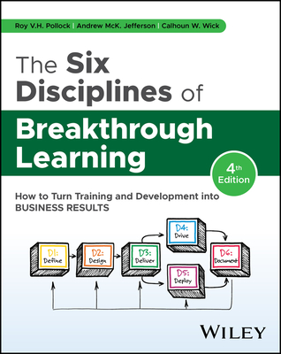 The Six Disciplines of Breakthrough Learning: How to Turn Training and Development Into Business Results-cover