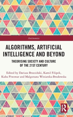 Algorithms, Artificial Intelligence and Beyond: Theorising Society and Culture of the 21st Century-cover