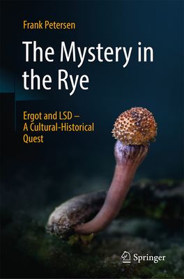 The Mystery in the Rye: Ergot and LSD - A Cultural-Historical Quest-cover