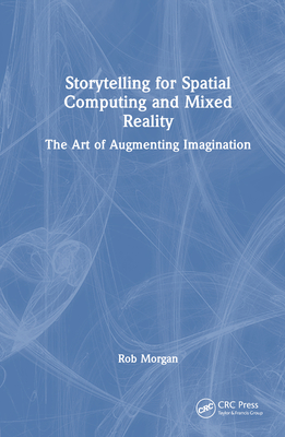 Storytelling for Spatial Computing and Mixed Reality: The Art of Augmenting Imagination-cover