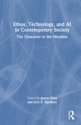 Ethos, Technology, and AI in Contemporary Society: The Character in the Machine-cover
