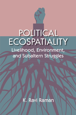 Political Ecospatiality: Livelihood, Environment, and Subaltern Struggles in Kerala-cover
