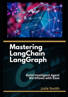Mastering LangChain LangGraph: Build Intelligent Agent Workflows with Ease-cover