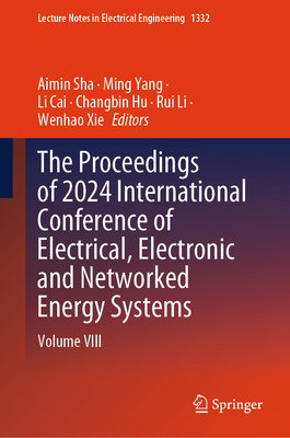 The Proceedings of 2024 International Conference of Electrical, Electronic and Networked Energy Systems: Volume VIII-cover