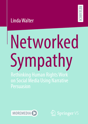 Networked Sympathy: Rethinking Human Rights Work on Social Media Using Narrative Persuasion-cover