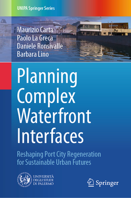 Planning Complex Waterfront Interfaces: Reshaping Port City Regeneration for Sustainable Urban Futures-cover