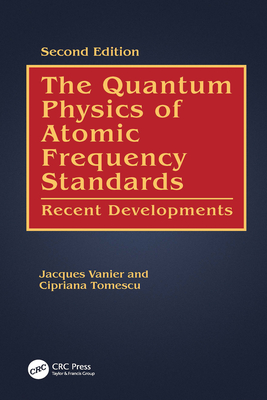 The Quantum Physics of Atomic Frequency Standards: Recent Developments-cover