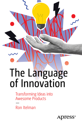 The Language of Innovation: Transforming Ideas Into Awesome Products-cover