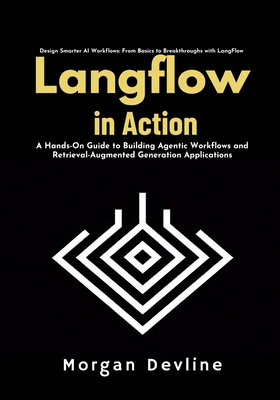 LangFlow in action: A Hands-On Guide to Building Agentic Workflows and Retrieval-Augmented Generation Applications-cover