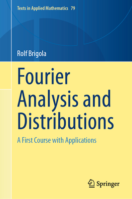 Fourier Analysis and Distributions: A First Course with Applications-cover
