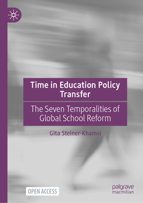 Time in Education Policy Transfer: The Seven Temporalities of Global School Reform-cover