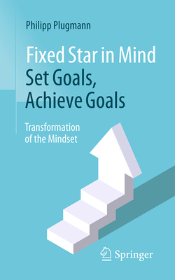 Fixed Star in Mind: Set Goals, Achieve Goals: Transformation of the Mindset-cover