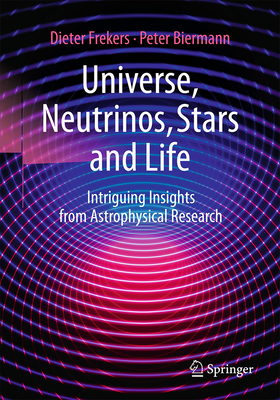 Universe, Neutrinos, Stars and Life: Intriguing Insights from Astrophysical Research-cover