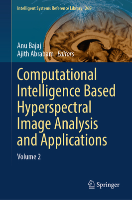 Computational Intelligence Based Hyperspectral Image Analysis and Applications: Volume 2-cover