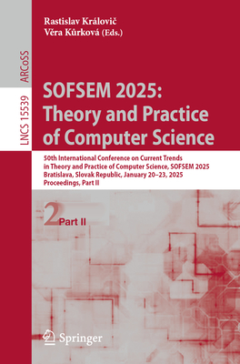 Sofsem 2025: Theory and Practice of Computer Science: 50th International Conference on Current Trends in Theory and Practice of Computer Science, Sofs-cover