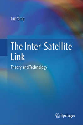 The Inter-Satellite Link: Theory and Technology-cover
