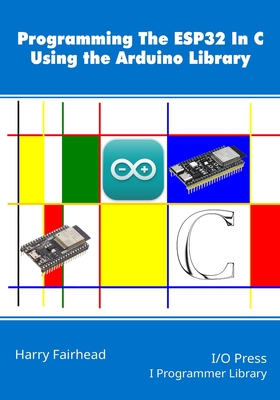 Programming the ESP32 In C Using the Arduino Library-cover