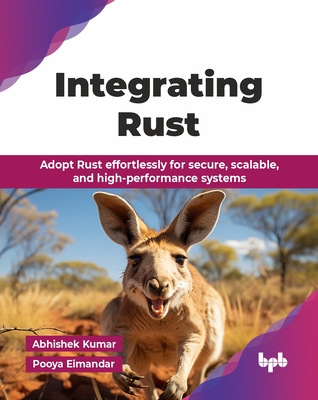 Integrating Rust: Adopt Rust effortlessly for secure, scalable, and high-performance systems (English Edition)-cover