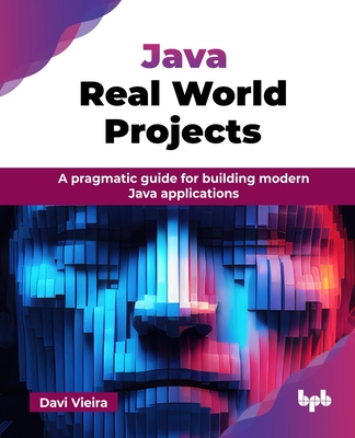 Java Real World Projects: A pragmatic guide for building modern Java applications (English Edition)-cover