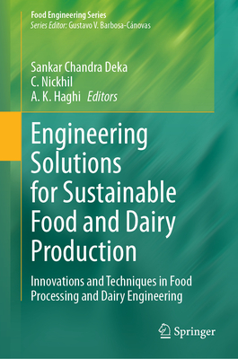 Engineering Solutions for Sustainable Food and Dairy Production: Innovations and Techniques in Food Processing and Dairy Engineering-cover