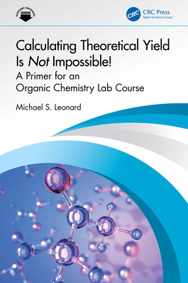 Calculating Theoretical Yield Is Not Impossible!: A Primer for an Organic Chemistry Lab Course-cover