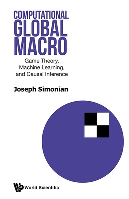 Computational Global Macro: Game Theory, Machine Learning, and Causal Inference-cover