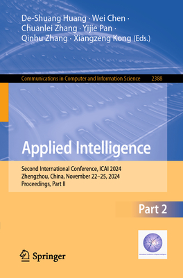 Applied Intelligence: Second International Conference, Icai 2024, Zhengzhou, China, November 22-25, 2024, Proceedings, Part II-cover