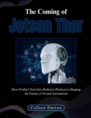 The Coming of Jetson Thor: How Nvidia's Next-Gen Robotics Platform is Shaping the Future of AI and Automation-cover
