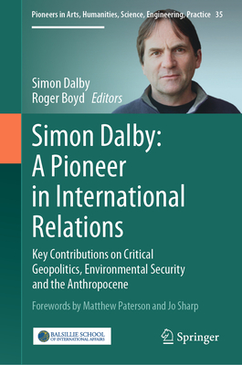 Simon Dalby: A Pioneer in International Relations: Key Contributions on Critical Geopolitics, Environmental Security and the Anthropocene-cover