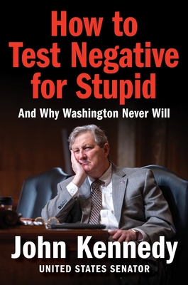 How to Test Negative for Stupid: And Why Washington Never Will-cover