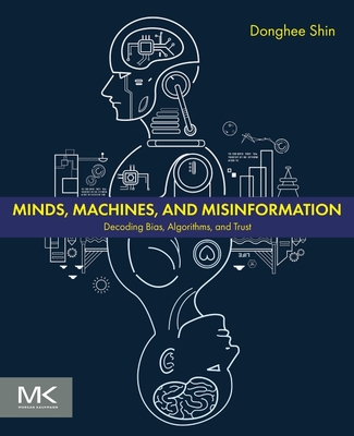 Minds, Machines, and Misinformation: Decoding Bias, Algorithms, and Trust-cover